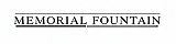Elegant text graphic featuring 'Memorial Fountain' in bold, underlined font with a minimalist design.